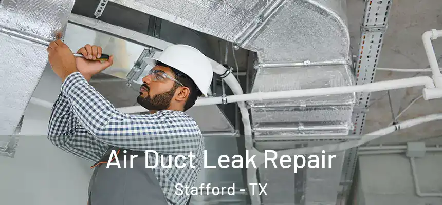  Air Duct Leak Repair Stafford - TX