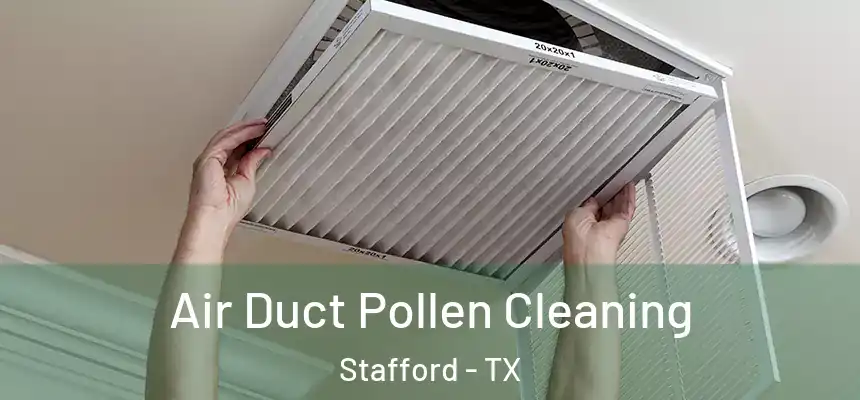  Air Duct Pollen Cleaning Stafford - TX