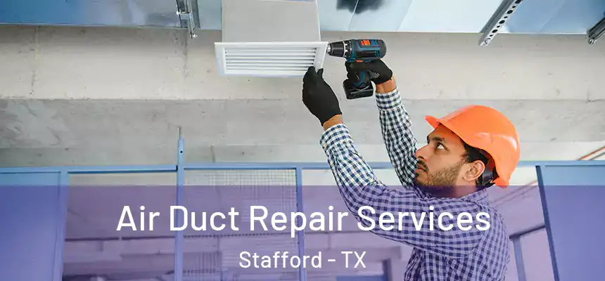  Air Duct Repair Services Stafford - TX