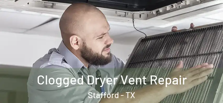  Clogged Dryer Vent Repair Stafford - TX