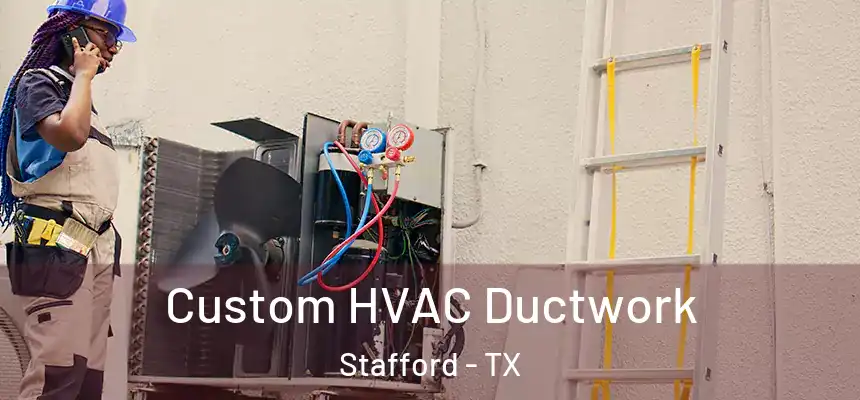  Custom HVAC Ductwork Stafford - TX