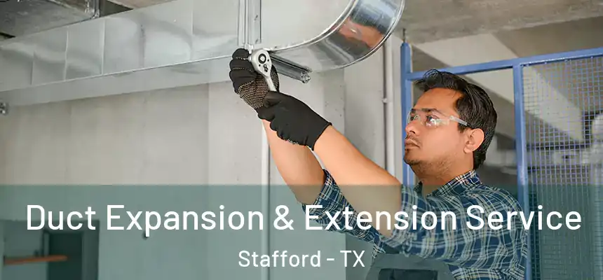  Duct Expansion & Extension Service Stafford - TX