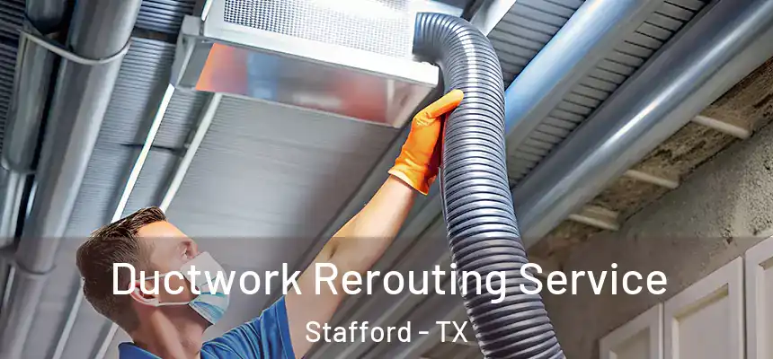  Ductwork Rerouting Service Stafford - TX