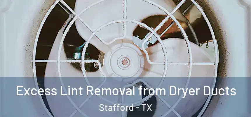 Excess Lint Removal from Dryer Ducts Stafford - TX