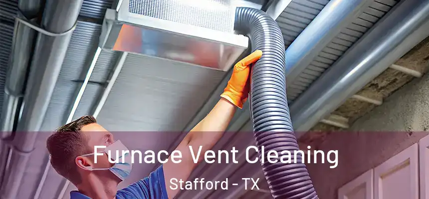  Furnace Vent Cleaning Stafford - TX
