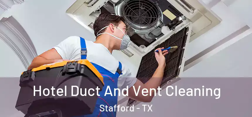  Hotel Duct And Vent Cleaning Stafford - TX