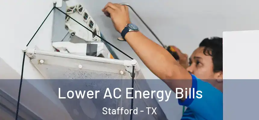  Lower AC Energy Bills Stafford - TX