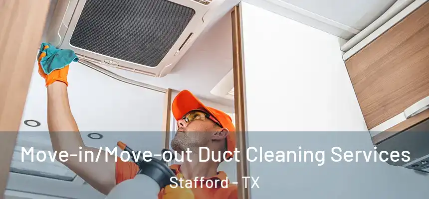  Move-in/Move-out Duct Cleaning Services Stafford - TX