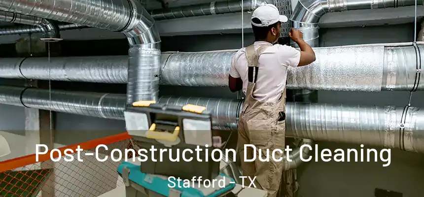  Post-Construction Duct Cleaning Stafford - TX