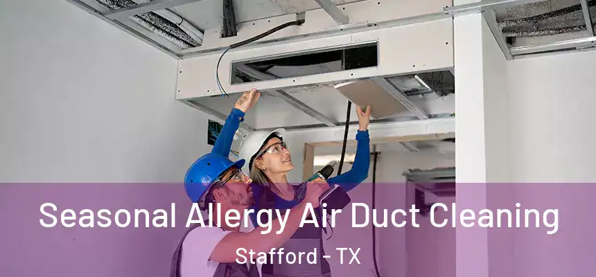  Seasonal Allergy Air Duct Cleaning Stafford - TX