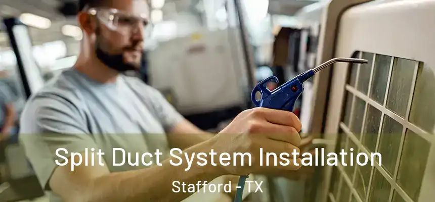  Split Duct System Installation Stafford - TX